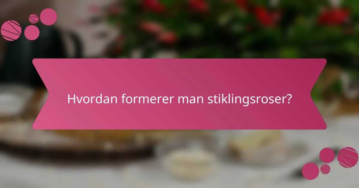 Hvordan formerer man stiklingsroser?